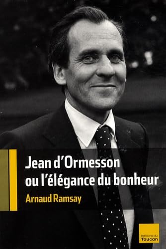 Jean d'Ormesson ou l'élégance du bonheur 9782810001149