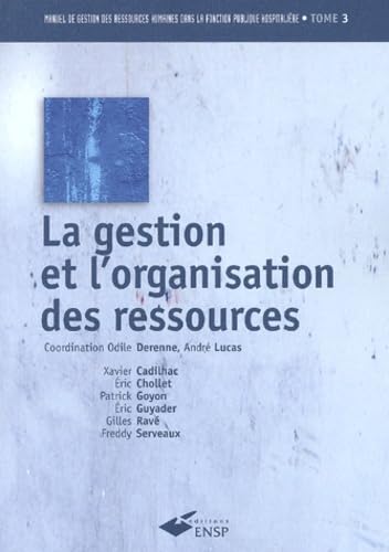 Manuel de gestion des ressources humaines dans la fonction publique hospitalière: Tome 3, La gestion et l'organisation des ressources 9782859528430