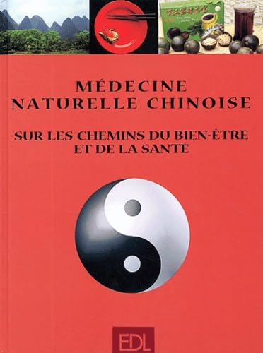 Medecine Naturelle Chinoise. Sur Les Chemins Du Bien-Etre Et De La Sante 9782843083228