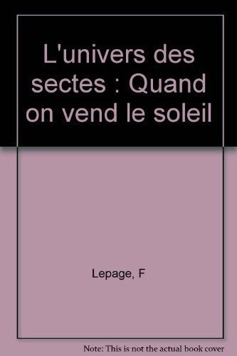 L'univers des sectes: Quand on vend le soleil 9782840982494