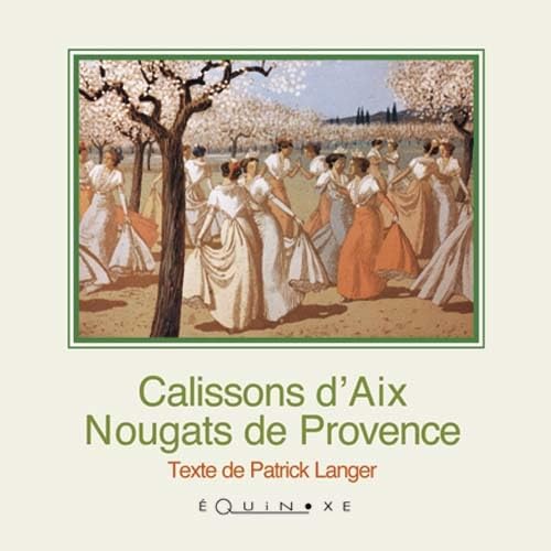 Calissons d'Aix. Nougats de Provence 9782841351589