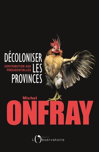 Décoloniser les provinces : Contribution aux présidentielles 9791032900093