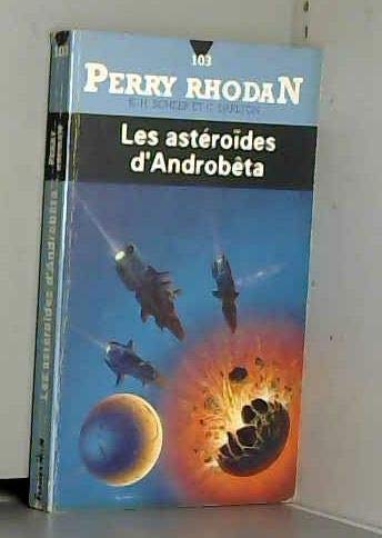 Perry Rhodan, tome 103 : Les astéroïdes d'Androbêta 9782265047099