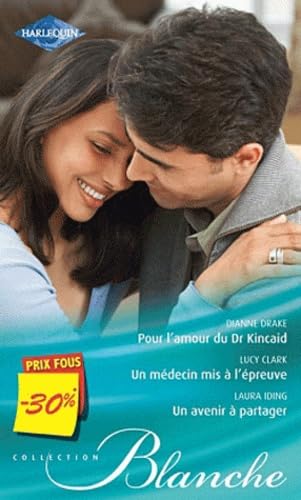 Pour l'amour du Dr Kincaid - Un médecin mis à l'épreuve - Un avenir à partager (promotion) 9782280248228