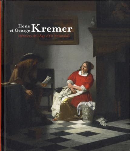 Ilone et George Kremer: Héritiers de l'Age d'Or hollandais 9782358670265