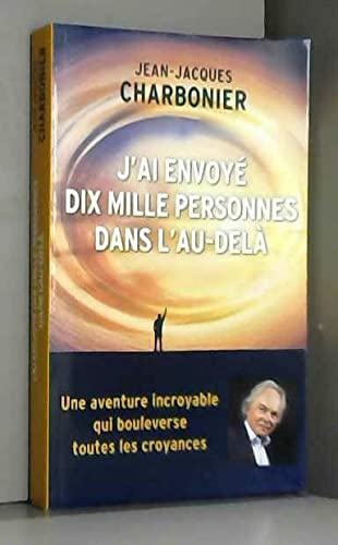 J'ai envoyé dix mille personnes dans l'au-delà 9782298167832