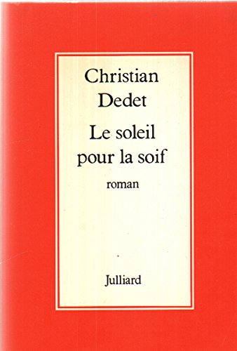 Le soleil pour la soif / roman 9782260001294