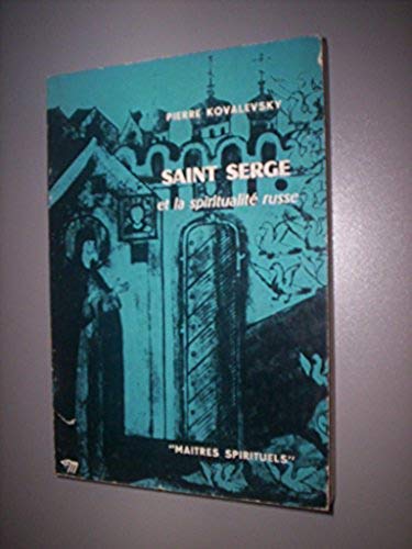 Saint Serge et la spiritualité russe : Par Pierre Kovalevsky