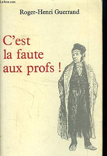 C'est la faute aux profs!: Pour une histoire du professorat, xixe-xxe siècles 9782707117243