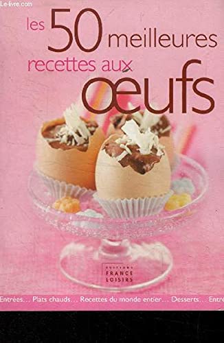 Les 50 meilleurs recettes aux oeufs. 9782744199622