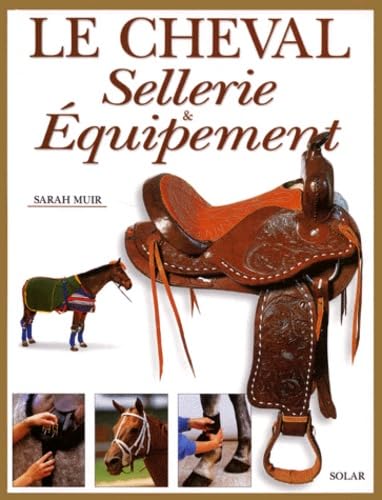 Le Cheval. Sellerie & Equipement 9782263029165
