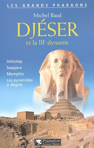 Djéser et la IIIe dynastie 9782857047797