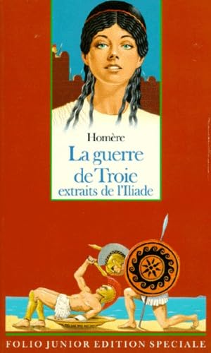 La Guerre de Troie: Extrait de l'Iliade 9782070583904