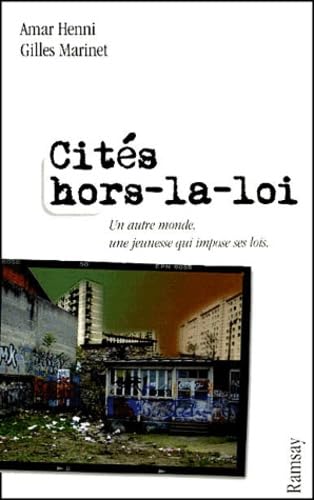 Cités hors-la-loi. Un autre monde, une jeunesse qui impose sa loi 9782841145881