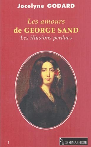 Les Amours de George Sand : Les illusions perdues 9782912283672