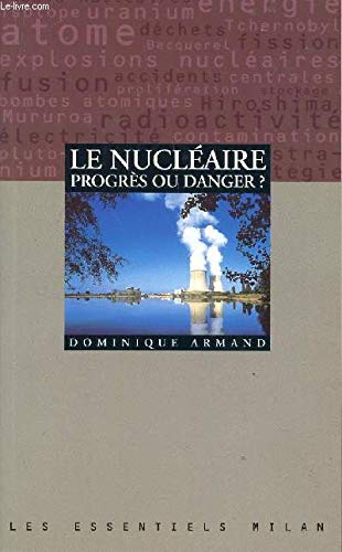 Le Nucleaire. Progres Ou Danger ? 9782841134915