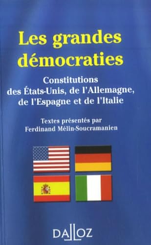 Les grandes démocraties: Textes intégraux des constitutions américaine, allemande, espagnole et italienne, à jour au 15 mai 2007 9782247072231