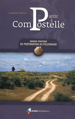 Partir à Compostelle : Manuel pratique de préparation au Pélerinage 9782841825103