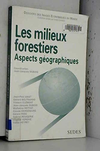 Les milieux forestiers, aspects géographiques 9782718192932