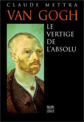 Van Gogh : Le Vertige de l'absolu 9782866452612
