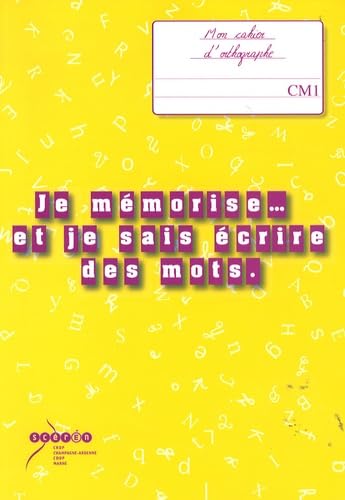 Je mémorise et je sais écrire des mots : Mon cahier d'orthographe au CM1 9782866334253