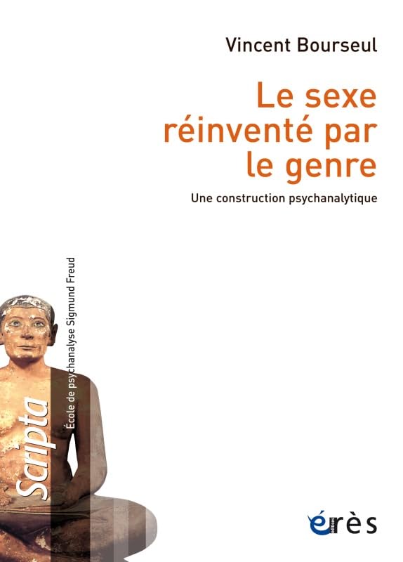 Le sexe réinventé par le genre: UNE CONSTRUCTION PSYCHANALYTIQUE 9782749252438