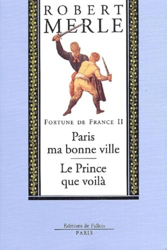 Fortune de France, volume II : Paris ma bonne ville ; Le Prince que voilà 9782877061384