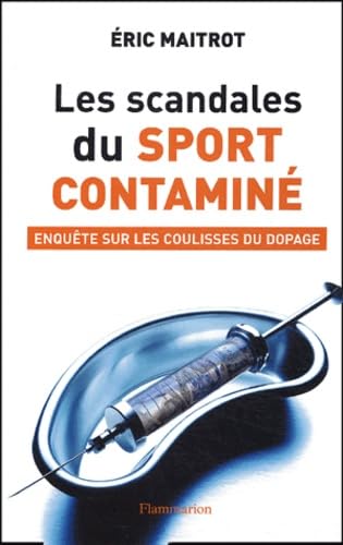 Les scandales du sport contaminé : Enquête sur les coulisses de dopage 9782080682956