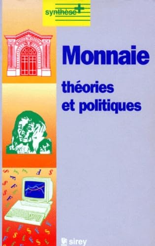 Monnaie. Theories Et Politiques 9782247015924