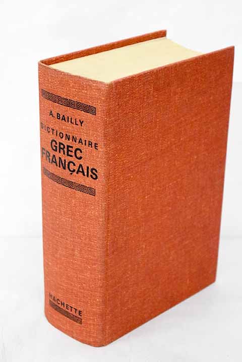 A. Bailly,... Dictionnaire grec français : Rédigé avec le concours de E. Egger. 16e édition revue par L. Séchan et P. Chantraine