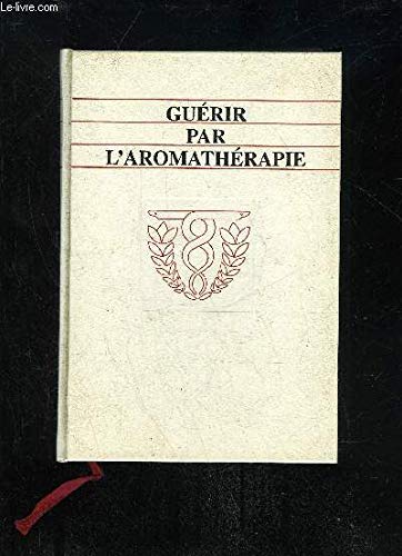GUERIR PAR L'AROMATHERAPIE