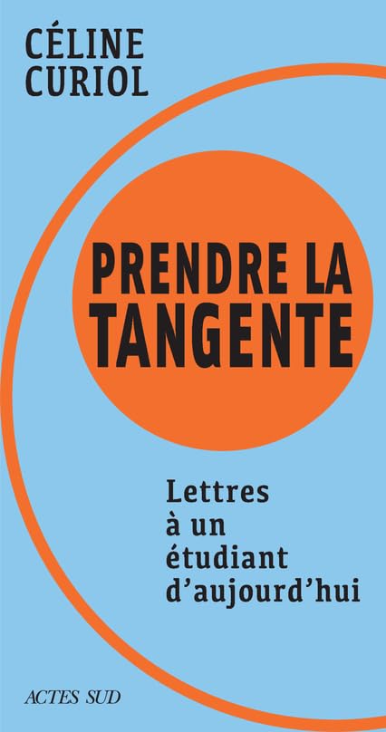 Prendre la tangente: Lettres à un étudiant d’aujourd’hui 9782330171926