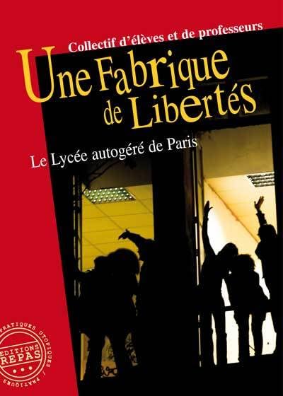 Une fabrique de libertés: Le Lycée autogéré de Paris 9782919272051