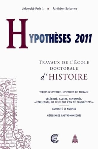 Hypothèses 2011: Travaux de l'Ecole doctorale d'histoire 9782859447090