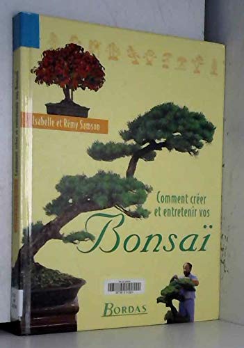 Comment créer et entretenir vos bonsaï 9782040272487