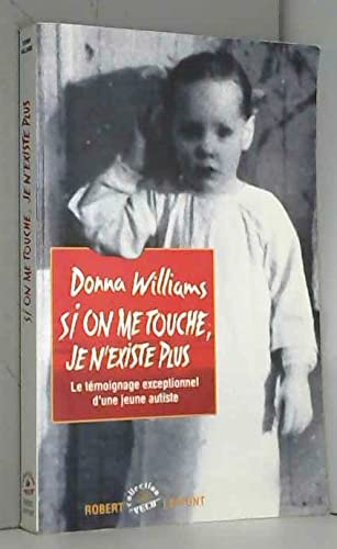 Si on me touche je n'existe plus: Le témoignage exceptionnel d'une jeune autiste 9782221073315