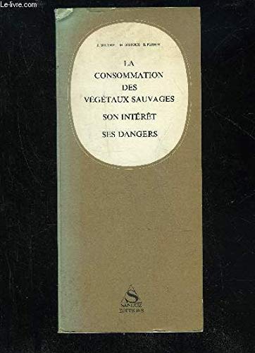 LA CONSOMMATION DES VEGETAUX SAUVAGES SON INTERET SES DANGERS