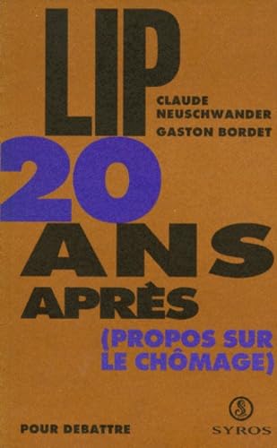 Lip 20 Ans Apres 1933-1993. Propos Sur Le Chomage 9782867388996