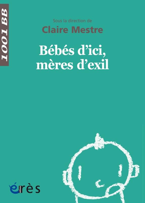 1001 BB 149 - Bébés d'ici mères d'exil 9782749252209