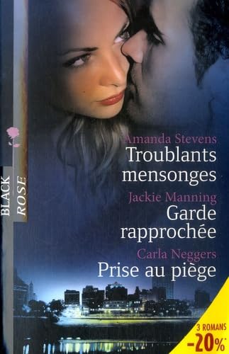 Troublants mensonges ; Garde rapprochée ; Prise au piège 9782280807104