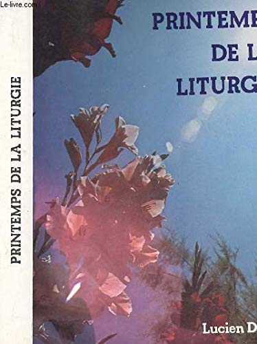 PRINTEMPS DE LA LITURGIE - TEXTES LITURGIQUES DES PREMIERS SIECLES