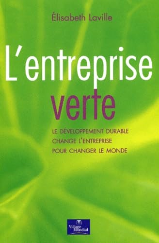 L'entreprise verte : Le développement durable change l'entreprise pour changer le monde 9782842111731