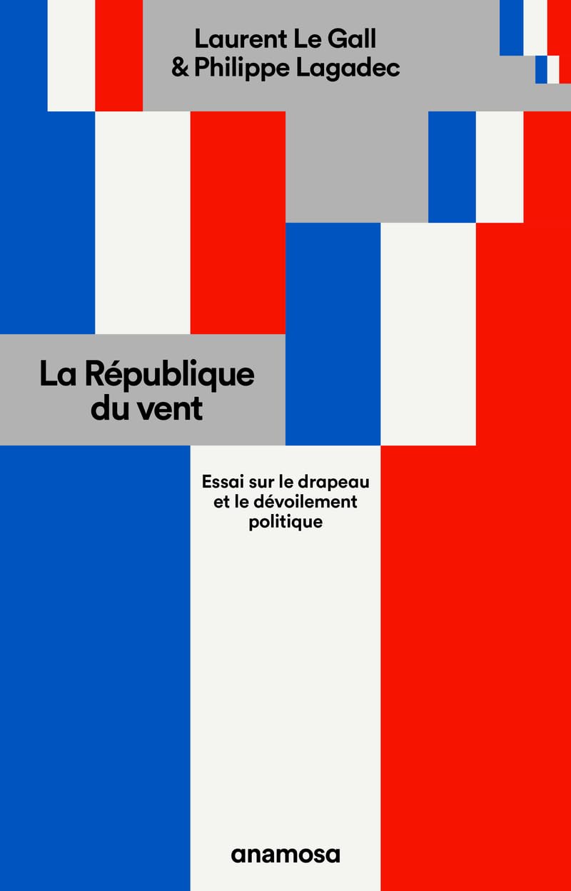 La République du vent - Essai sur le drapeau et le dévoilement politique 9782381911380