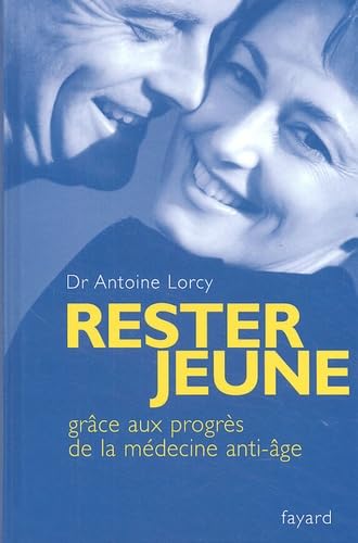 Rester jeune: Grâce aux progrès de la médecine anti-âge 9782213623566