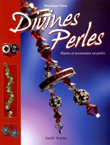 Divines Perles: Bijoux et accessoires en perles 9782915667233