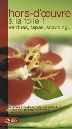 Hors-d'oeuvre à la folie !: Verrines, tapas, snacking... 9783034110112