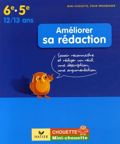 Améliorer sa rédaction 6e-5e: Savoir reconnaître et rédiger un récit, une description, une argumentation 9782218923685