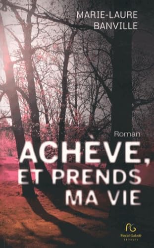 Achève et prends ma vie 9782355932700