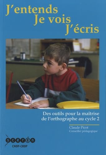 J'entends, je vois, j'écris : Des outils pour la maîtrise de l'orthographe au cycle 2 9782866153212