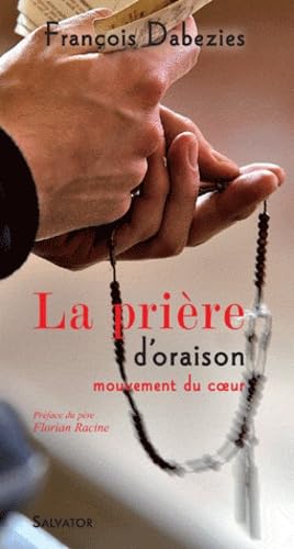 La prière d'oraison mouvement du coeur 9782706708275